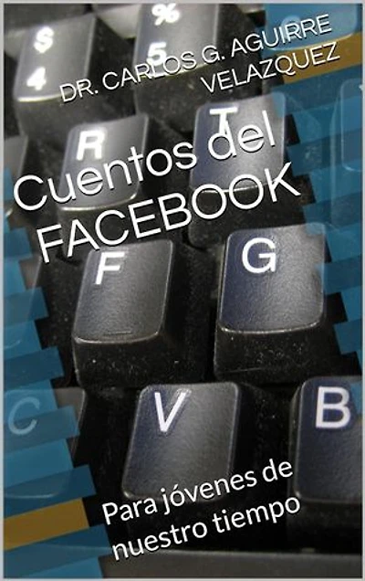 Cuentos del Facebook: Para jóvenes de nuestro tiempo