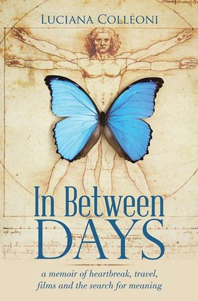 Between Days: A Memoir of Heartbreak, Travel, Films and the Search for Meaning