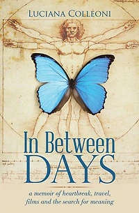 Between Days: A Memoir of Heartbreak, Travel, Films and the Search for Meaning