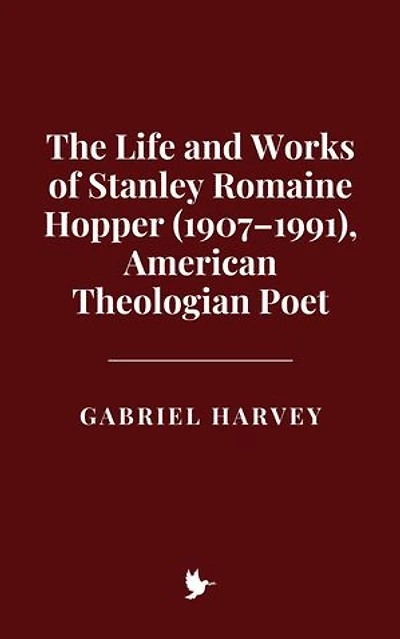 The Life and Works of Stanley Romaine Hopper (1907–1991), American Theologian Poet