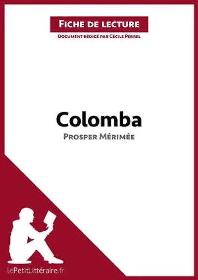 Colomba de Prosper Mérimée (Fiche de lecture): Analyse complète et résumé détaillé de l'oeuvre