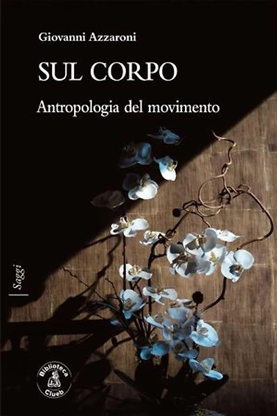 Sul corpo: Antropologia del movimento