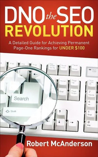 DNO the SEO Revolution: A Detailed Guide for Achieving Permanent Page-One Rankings Under $100