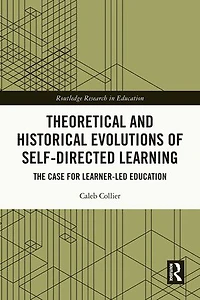 Theoretical and Historical Evolutions of Self-Directed Learning: The Case for Learner-Led Education