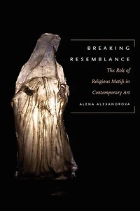 Breaking Resemblance: The Role Of Religious Motifs Contemporary Art
