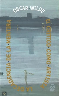 El crítico como artista - La decadencia de la mentira