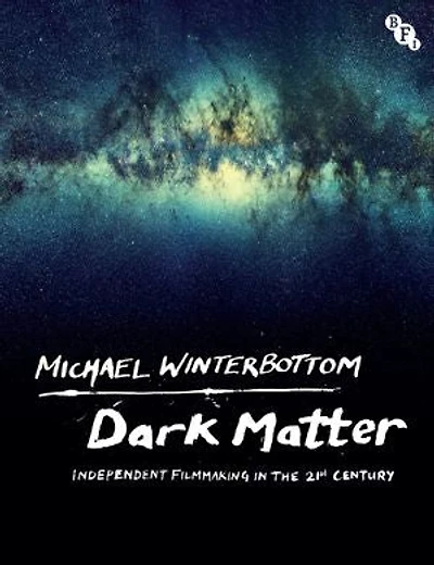 Dark Matter: Independent Filmmaking The 21st Century