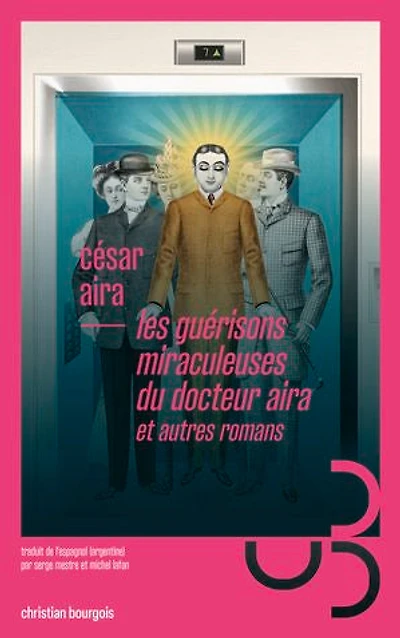 Les guérisons miraculeuses du docteur Aira: et autres romans