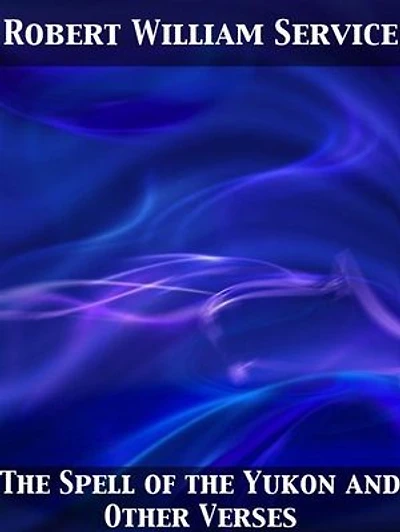 The Spell of the Yukon and Other Verses
