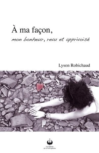 À ma façon: mon bonheur, revu et apprivoisé
