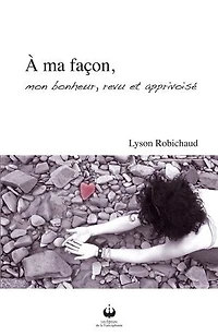 À ma façon: mon bonheur, revu et apprivoisé