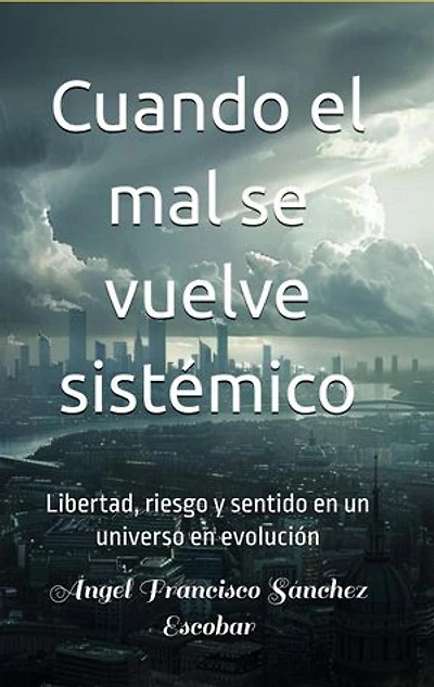 Cuando el mal se vuelve sistémico (Libertad, riesgo y sentido en un universo en evolución): Estudios Urantia