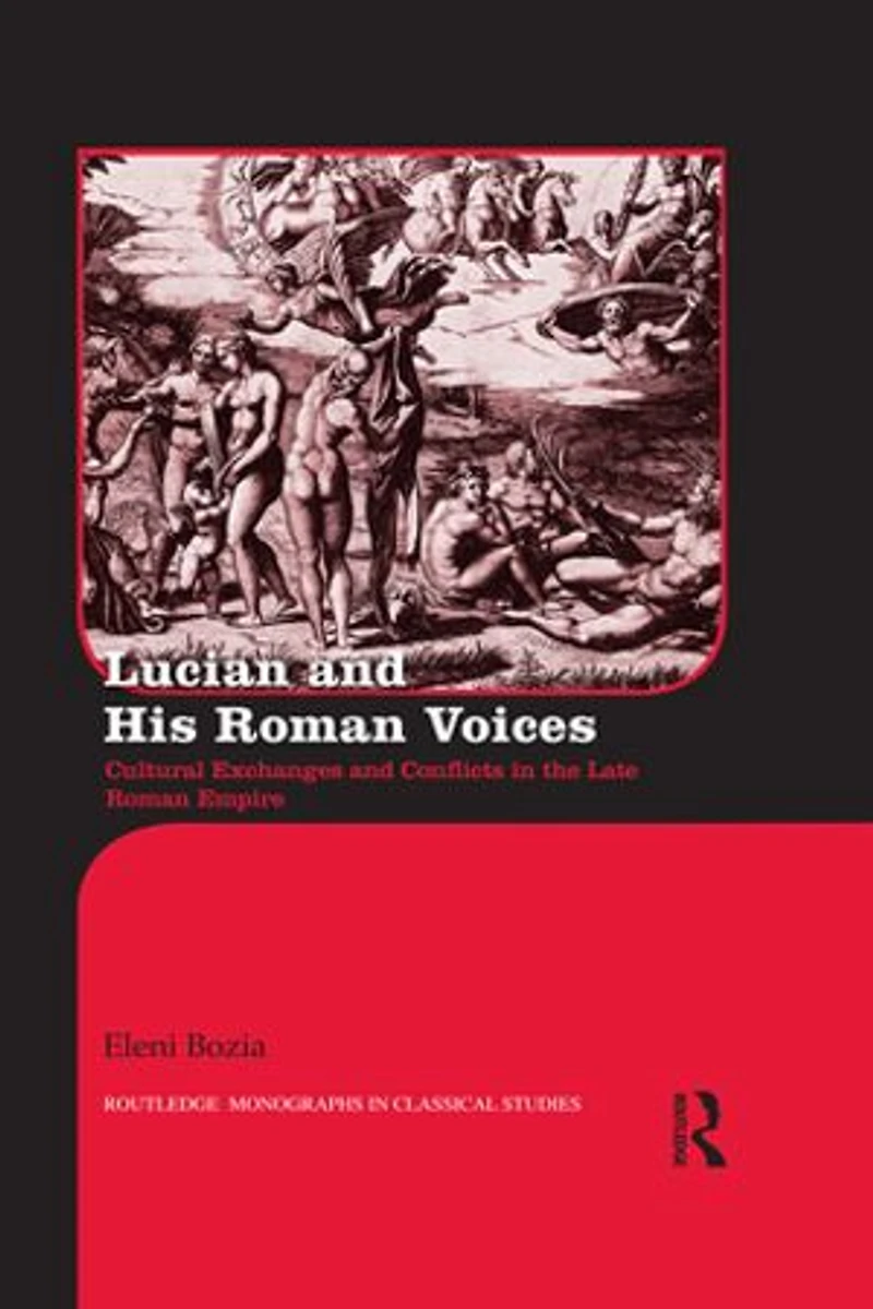 Lucian and His Roman Voices: Cultural Exchanges Conflicts the Late Empire