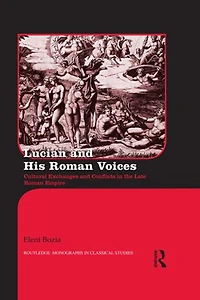 Lucian and His Roman Voices: Cultural Exchanges Conflicts the Late Empire