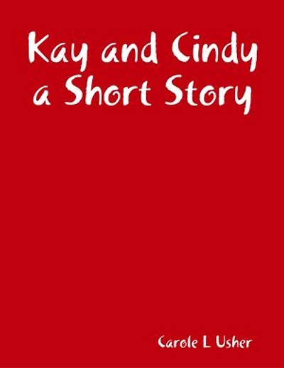 Kay and Cindy a Short Story