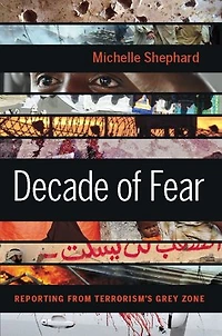 Decade of Fear: Reporting from Terrorism's Grey Zone
