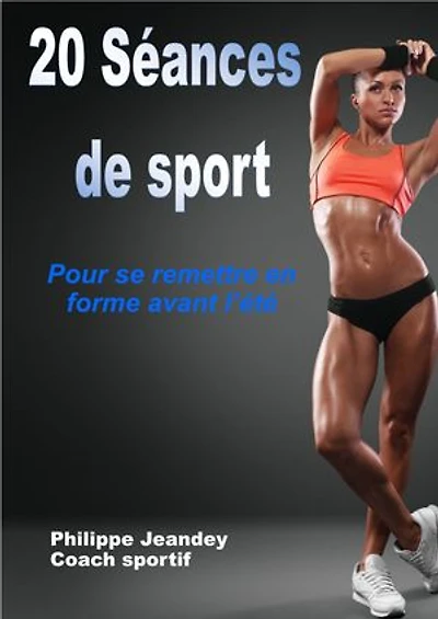 20 SEANCES DE SPORT: Pour se remettre en forme avant l'été