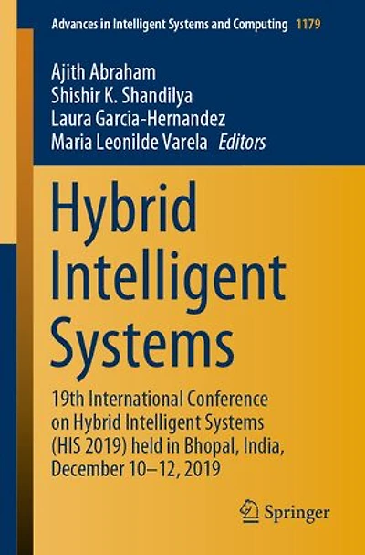 Hybrid Intelligent Systems: 19th International Conference on Systems (HIS 2019) held Bhopal, India, December 10-12, 2019