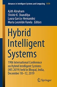 Hybrid Intelligent Systems: 19th International Conference on Systems (HIS 2019) held Bhopal, India, December 10-12, 2019