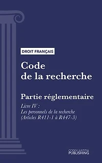Code de la recherche: Partie réglementaire - Livre IV : Les personnels de la recherche (droit français)