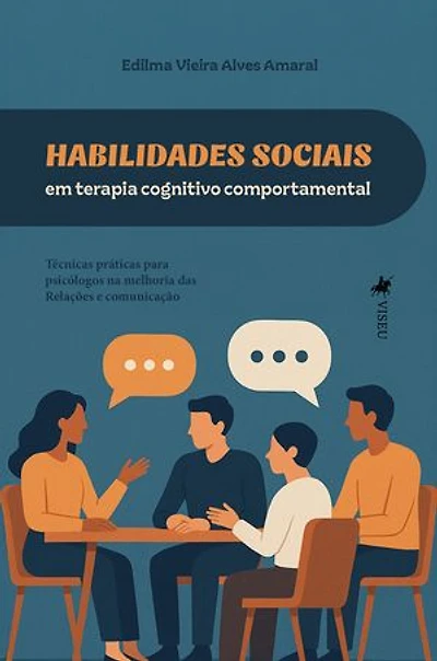 Habilidades Sociais em Terapia Cognitivo-Comportamental: Técnicas Práticas para Psicólogos na Melhoria das Relações e Comunicação