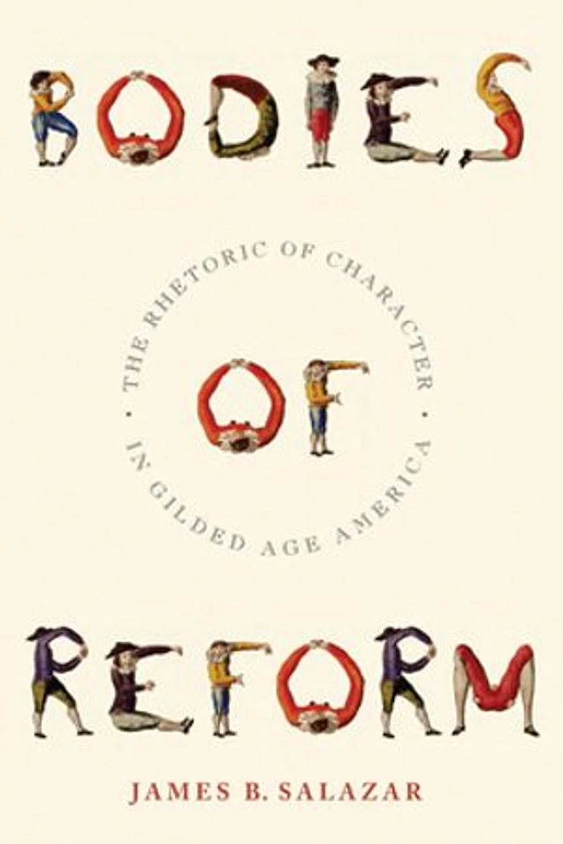 Bodies Of Reform: The Rhetoric Character Gilded Age America