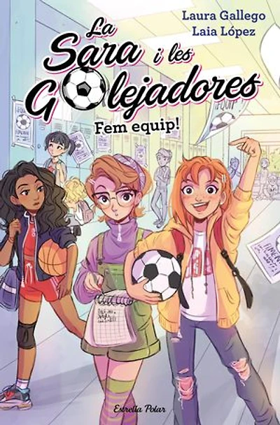 Fem equip!: La Sara i les Golejadores 1