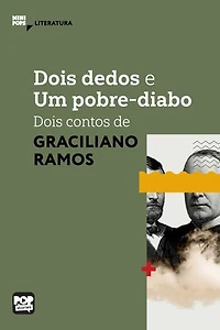 Dois dedos e Um pobre-diabo: Dois contos de Graciliano Ramos: Literatura