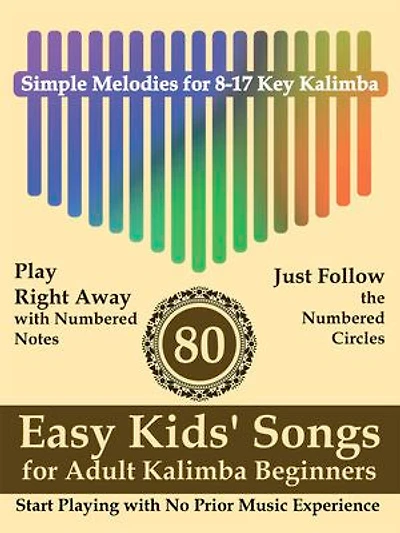 80 Easy Kids' Songs for Adult Kalimba Beginners: Start Playing with No Prior Music Experience