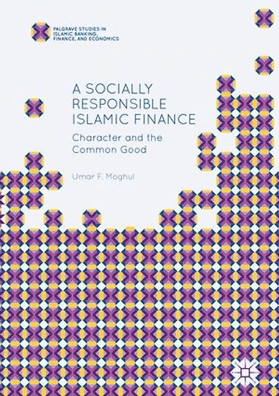 A Socially Responsible Islamic Finance: Character And The Common Good