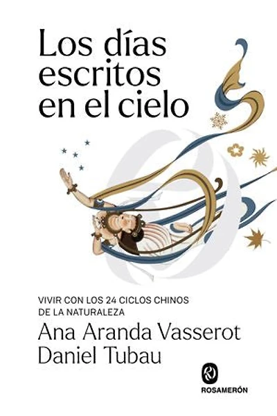 Los días escritos en el cielo: Vivir con los 24 ciclos chinos de la naturaleza