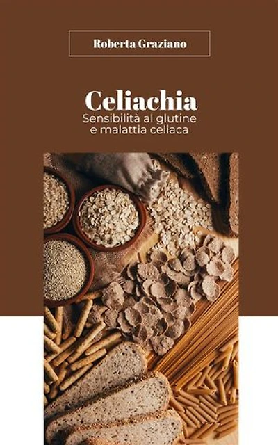 Celiachia: Sensibilità al glutine e malattia celiaca