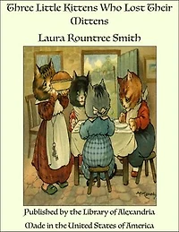 Three Little Kittens Who Lost Their Mittens