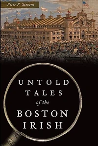 Untold Tales of the Boston Irish