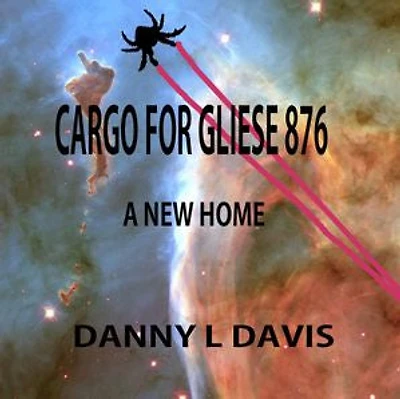 Cargo For Gliese 876: A New Home