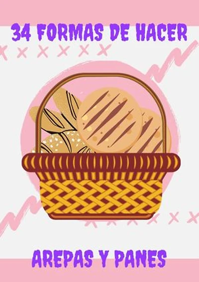 34 formas de hacer arepas y panes