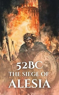 52 BC: The Siege of Alesia: Epic Battles of History