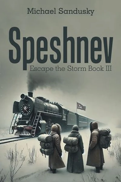 Speshnev: Escape the Storm Book III