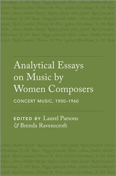 Analytical Essays on Music by Women Composers: Concert Music, 1900–1960