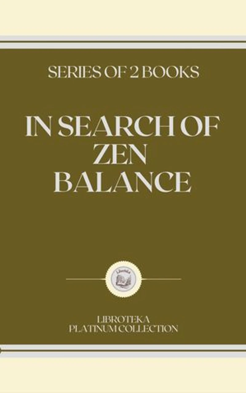 IN SEARCH OF ZEN BALANCE: SERIES OF 2 BOOKS