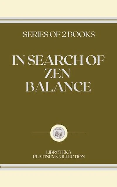 IN SEARCH OF ZEN BALANCE: SERIES OF 2 BOOKS