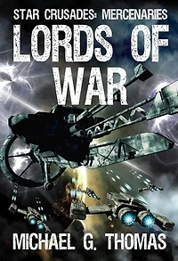 Lords of War (Star Crusades: Mercenaries, Book 1): Star Crusades: Mercenaries, #1