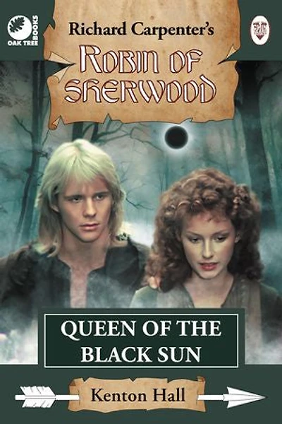 Queen of the Black Sun: from Richard Carpenter's Robin of Sherwood