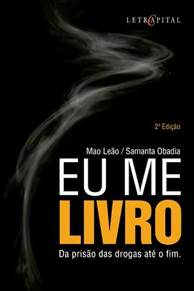 Eu me livro:: da prisão das drogas até o fim