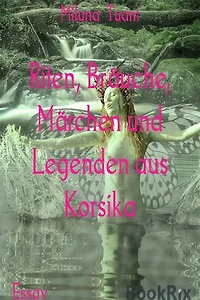 Riten, Bräuche, Märchen und Legenden aus Korsika