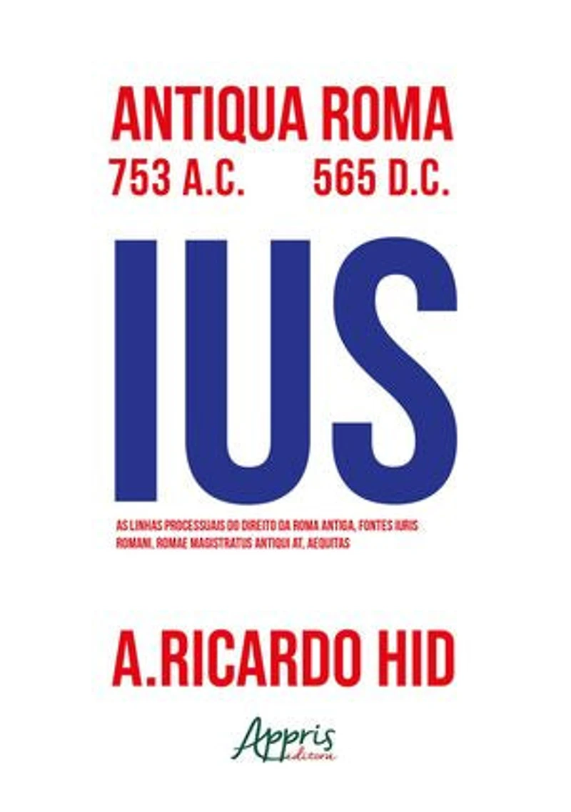 As Linhas Processuais do Direito da Roma Antiga, Fontes Iuris Romani, Romae Magistrus Antiqui At, Aequitas