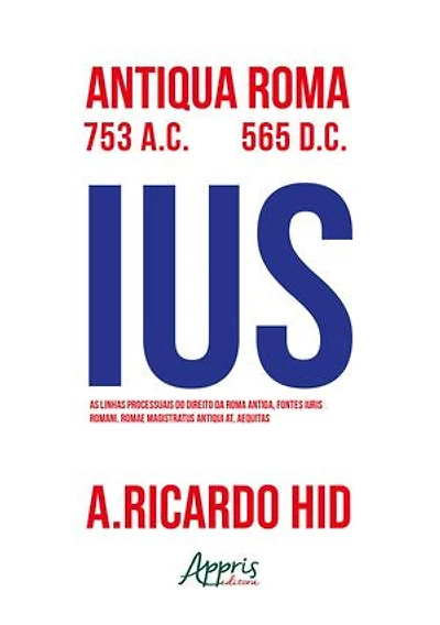 As Linhas Processuais do Direito da Roma Antiga, Fontes Iuris Romani, Romae Magistrus Antiqui At, Aequitas