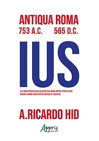 As Linhas Processuais do Direito da Roma Antiga, Fontes Iuris Romani, Romae Magistrus Antiqui At, Aequitas