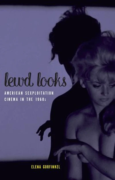 Lewd Looks: American Sexploitation Cinema The 1960s
