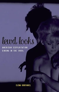 Lewd Looks: American Sexploitation Cinema The 1960s
